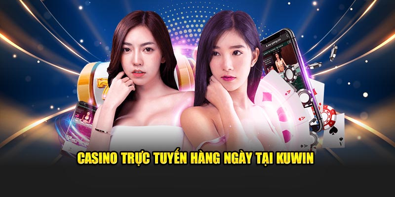 Casino trực tuyến hàng ngày tại Kuwin