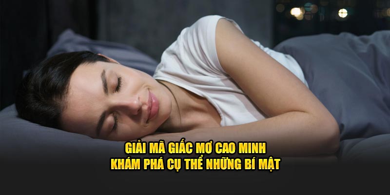 Giải mã giấc mơ Cao Minh