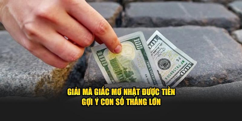 Giải mã giấc mơ nhặt được tiền