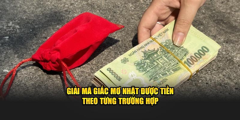 Giải mã giấc mơ nhặt được tiền theo từng trường hợp