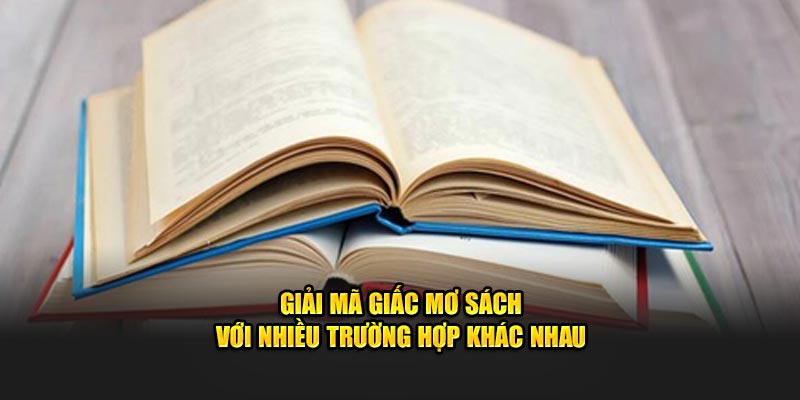 Giải mã giấc mơ sách với nhiều trường hợp khác nhau