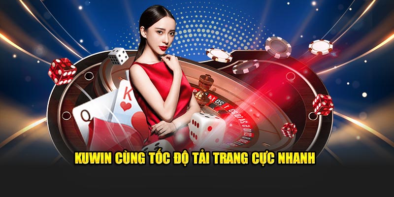 Kuwin cùng tốc độ tải trang cực nhanh