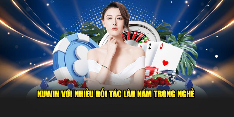 Kuwin với nhiều đối tác lâu năm trong nghề