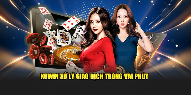 Kuwin xử lý giao dịch trong vài phút