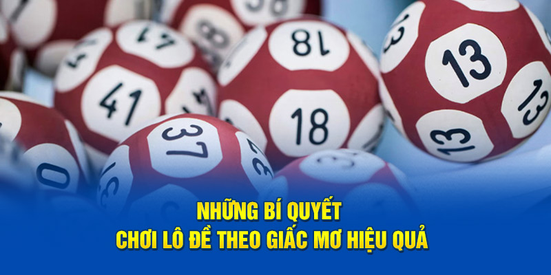 Những bí quyết chơi lô đề theo giấc mơ hiệu quả